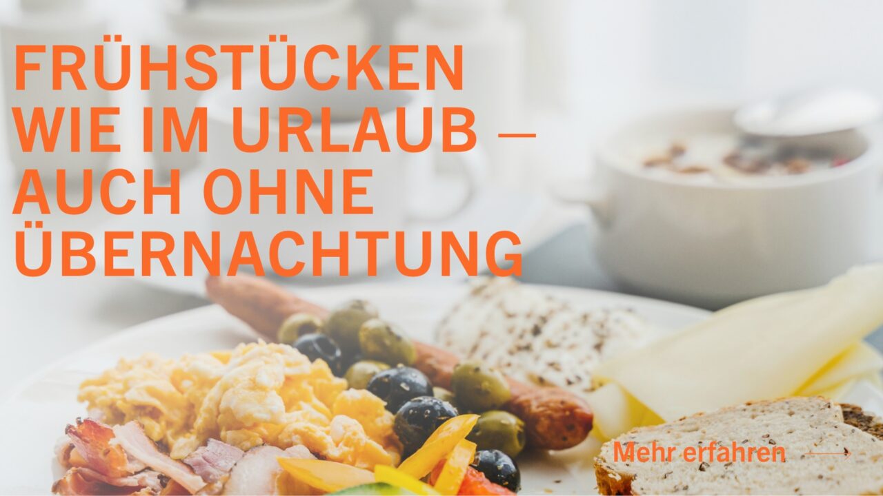 Frühstücken wie im Urlaub – auch ohne Übernachtung!